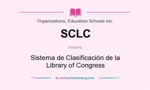 What does SCLC mean? It stands for Sistema de Clasificación de la Library of Congress