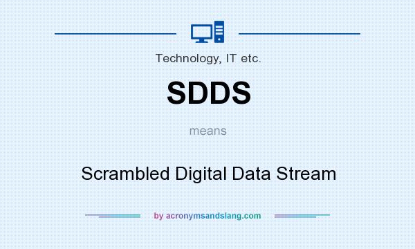 What does SDDS mean? It stands for Scrambled Digital Data Stream