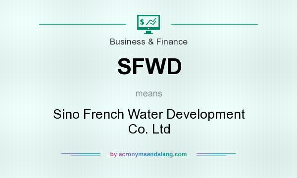 What does SFWD mean? It stands for Sino French Water Development Co. Ltd