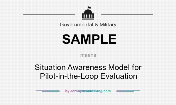 What does SAMPLE mean? It stands for Situation Awareness Model for Pilot-in-the-Loop Evaluation