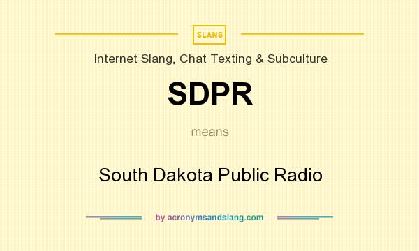 What does SDPR mean? It stands for South Dakota Public Radio