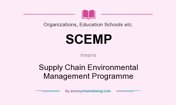 What does SCEMP mean? It stands for Supply Chain Environmental Management Programme