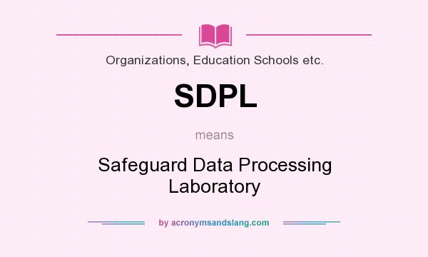 What does SDPL mean? It stands for Safeguard Data Processing Laboratory