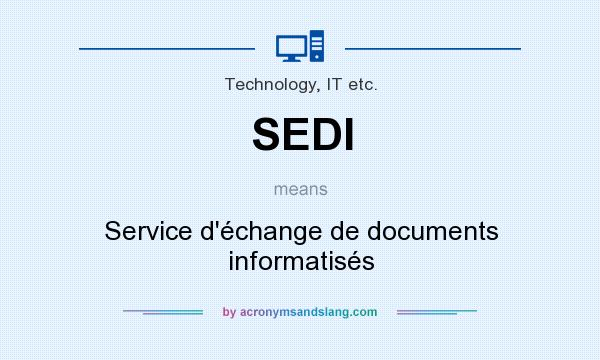 What does SEDI mean? It stands for Service d`échange de documents informatisés