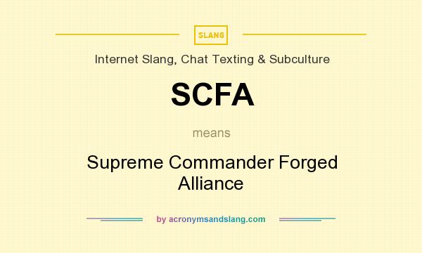 What does SCFA mean? It stands for Supreme Commander Forged Alliance