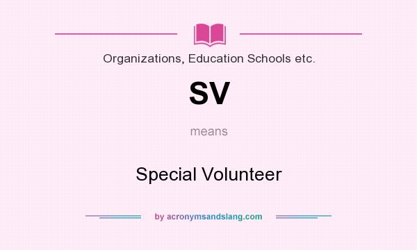What does SV mean? It stands for Special Volunteer