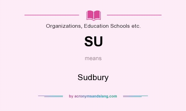 What does SU mean? It stands for Sudbury