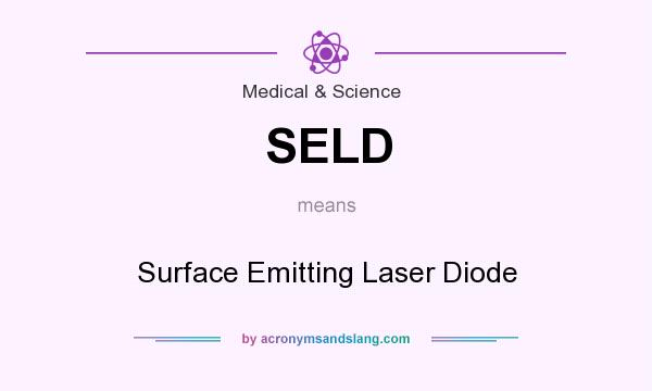 What does SELD mean? It stands for Surface Emitting Laser Diode