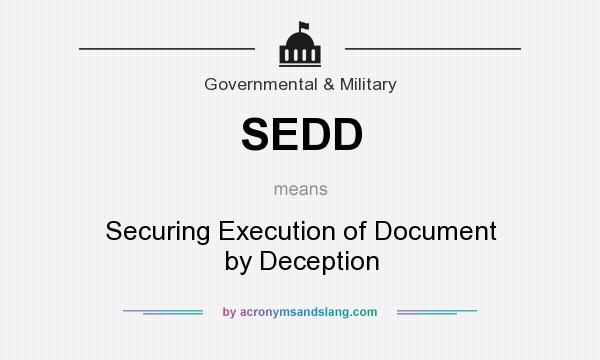 What does SEDD mean? It stands for Securing Execution of Document by Deception