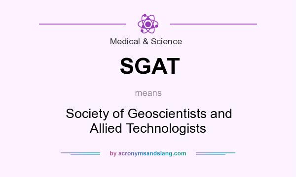 What does SGAT mean? It stands for Society of Geoscientists and Allied Technologists