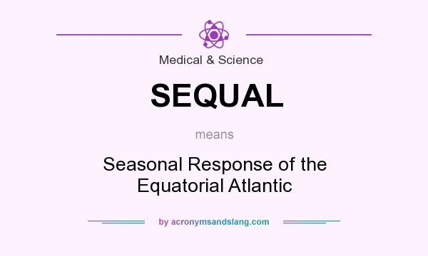 What does SEQUAL mean? It stands for Seasonal Response of the Equatorial Atlantic