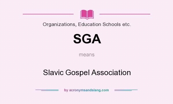 What does SGA mean? It stands for Slavic Gospel Association