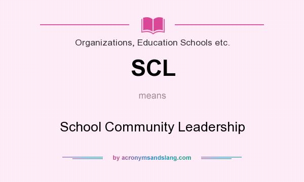 What does SCL mean? It stands for School Community Leadership