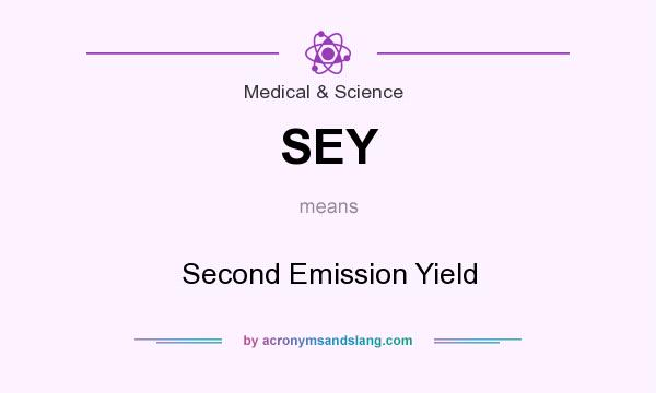 What does SEY mean? It stands for Second Emission Yield