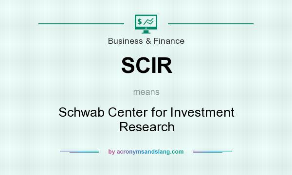 What does SCIR mean? It stands for Schwab Center for Investment Research