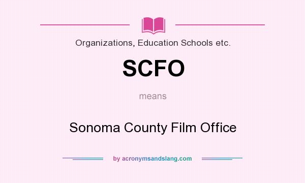 What does SCFO mean? It stands for Sonoma County Film Office