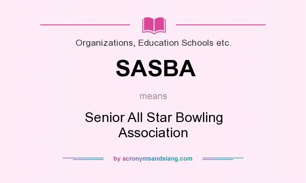 What does SASBA mean? It stands for Senior All Star Bowling Association