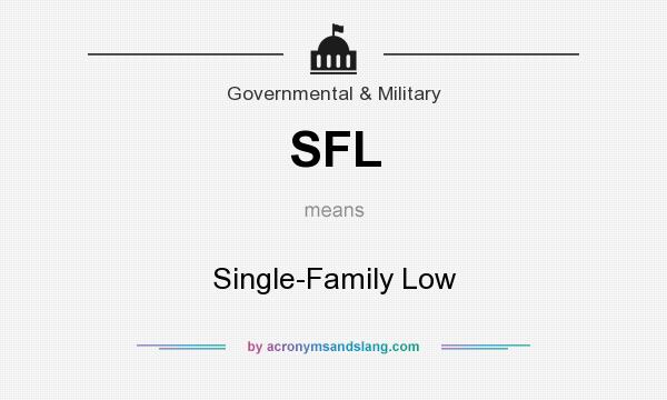 What does SFL mean? It stands for Single-Family Low