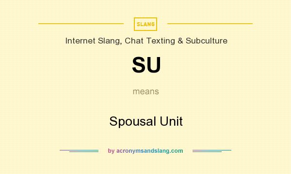 What does SU mean? It stands for Spousal Unit