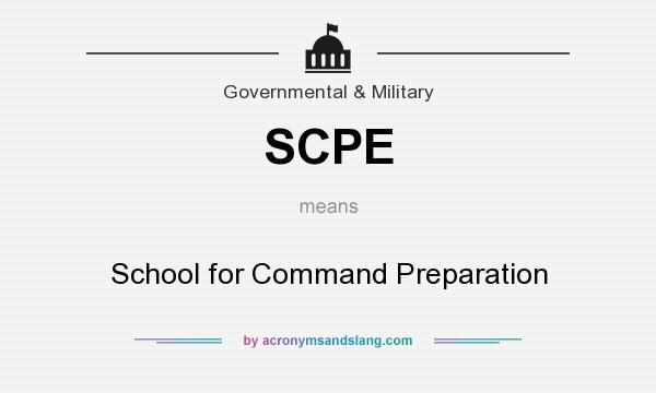 What does SCPE mean? It stands for School for Command Preparation