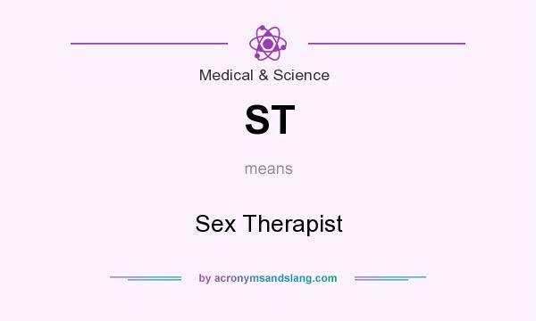 What does ST mean? It stands for Sex Therapist
