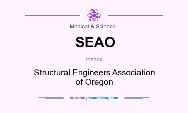 What does SEAO mean? It stands for Structural Engineers Association of Oregon