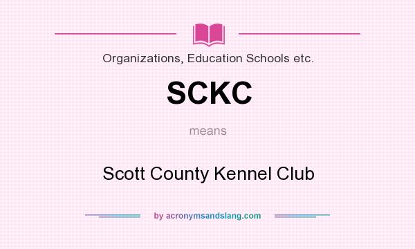 What does SCKC mean? It stands for Scott County Kennel Club