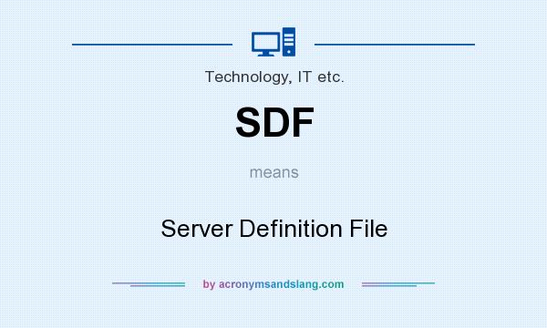 What does SDF mean? It stands for Server Definition File