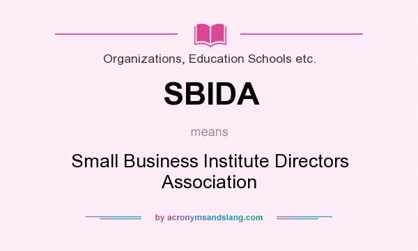 What does SBIDA mean? It stands for Small Business Institute Directors Association