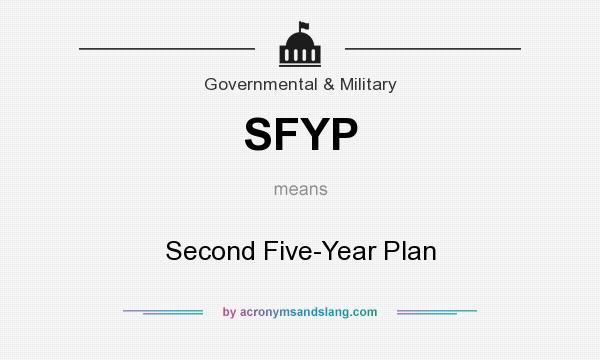 What does SFYP mean? It stands for Second Five-Year Plan