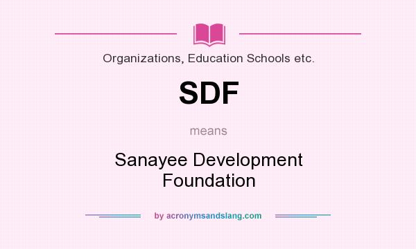 What does SDF mean? It stands for Sanayee Development Foundation