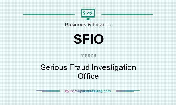 What does SFIO mean? It stands for Serious Fraud Investigation Office