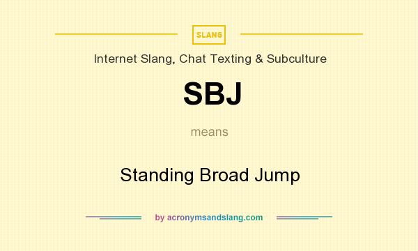 What does SBJ mean? It stands for Standing Broad Jump