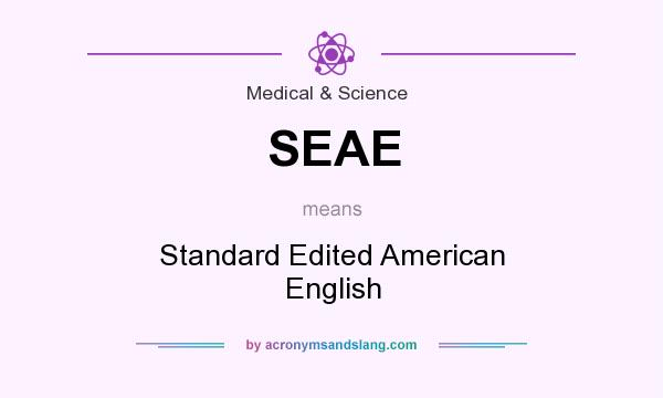 What does SEAE mean? It stands for Standard Edited American English