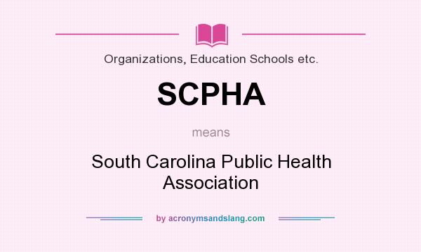 What does SCPHA mean? It stands for South Carolina Public Health Association
