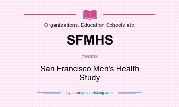 What does SFMHS mean? It stands for San Francisco Men`s Health Study