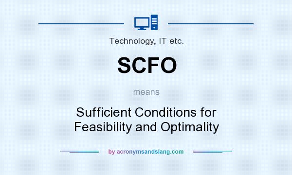 What does SCFO mean? It stands for Sufficient Conditions for Feasibility and Optimality