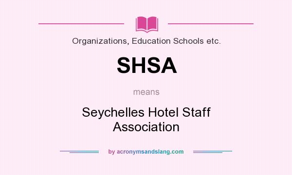 What does SHSA mean? It stands for Seychelles Hotel Staff Association