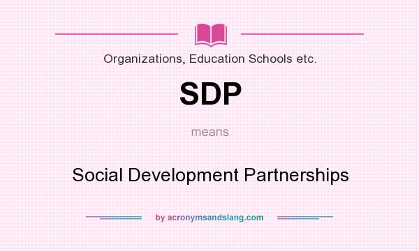 What does SDP mean? It stands for Social Development Partnerships