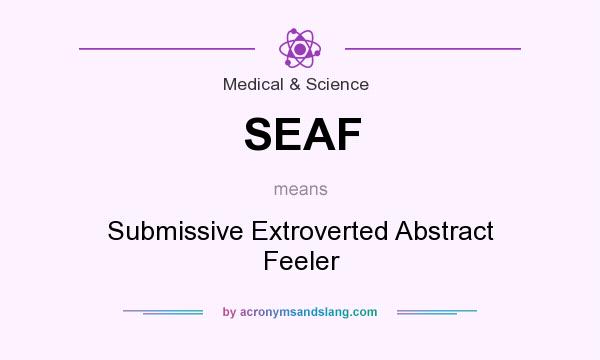 What does SEAF mean? It stands for Submissive Extroverted Abstract Feeler