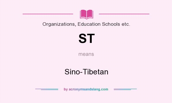 What does ST mean? It stands for Sino-Tibetan