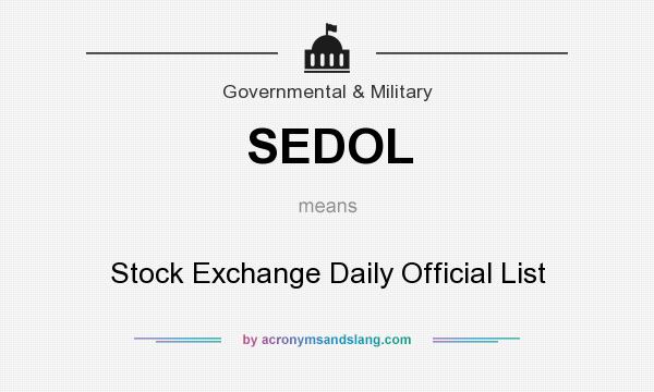 What does SEDOL mean? It stands for Stock Exchange Daily Official List