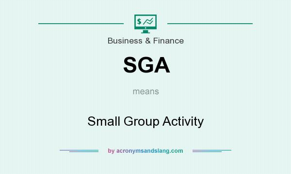What does SGA mean? It stands for Small Group Activity