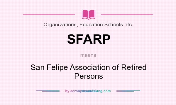 What does SFARP mean? It stands for San Felipe Association of Retired Persons