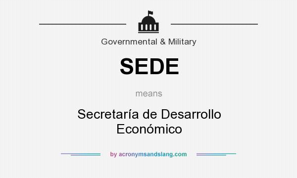 What does SEDE mean? It stands for Secretaría de Desarrollo Económico