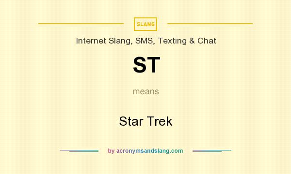 What does ST mean? It stands for Star Trek