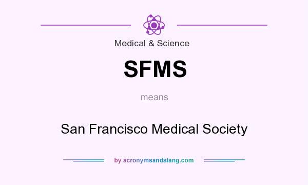 What does SFMS mean? It stands for San Francisco Medical Society