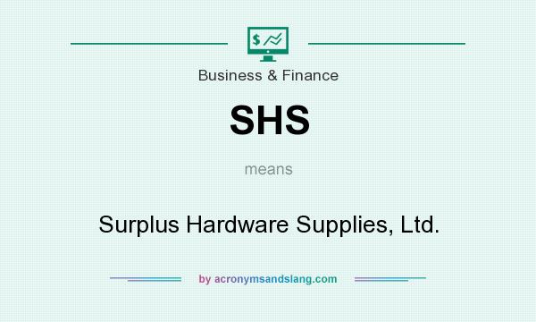 What does SHS mean? It stands for Surplus Hardware Supplies, Ltd.