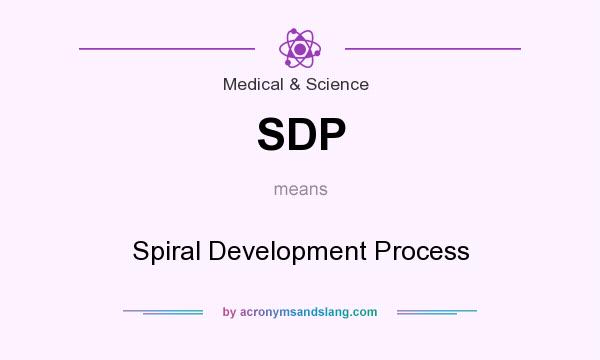 What does SDP mean? It stands for Spiral Development Process