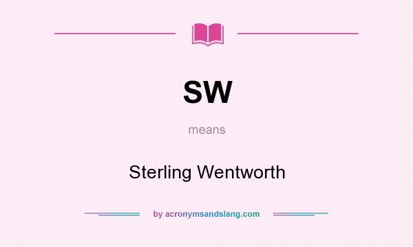 What does SW mean? It stands for Sterling Wentworth